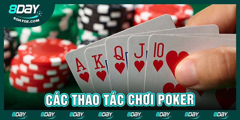 Các thao tác chơi Poker