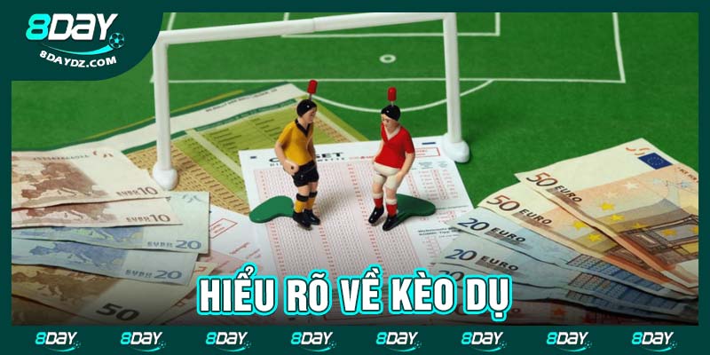 Hiểu rõ về kèo dụ