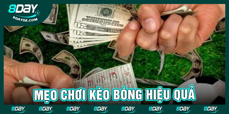 Mẹo chơi kèo bóng hiệu quả