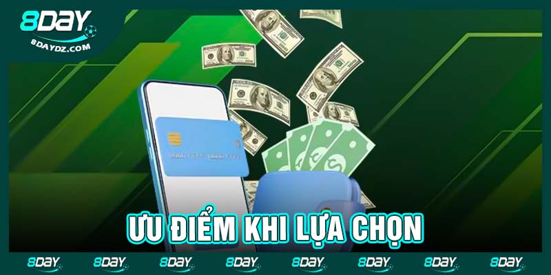 Ưu điểm khi lựa chọn
