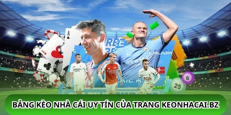 Bảng kèo nhà cái uy tín của trang keonhacai.bz