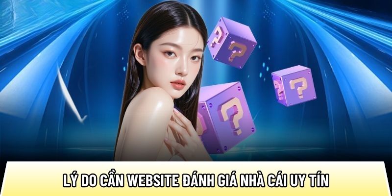 Lý do cần website đánh giá nhà cái uy tín