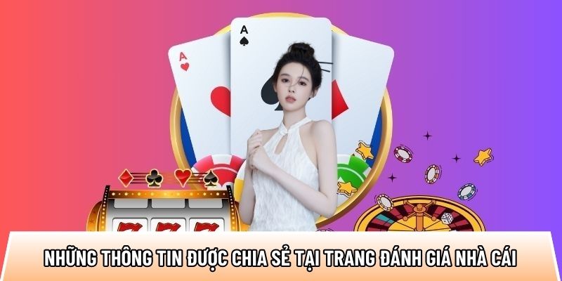 Những thông tin được chia sẻ tại trang đánh giá nhà cái